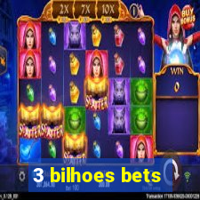 3 bilhoes bets